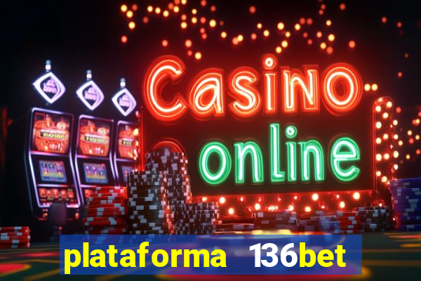 plataforma 136bet paga mesmo